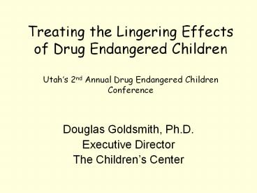 Treating the Lingering Effects of Drug Endangered Children Utah