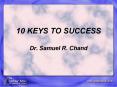 10 KEYS TO SUCCESS Dr. Samuel R. Chand PowerPoint PPT Presentation