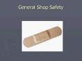 General Shop Safety PowerPoint PPT Presentation