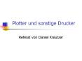 Plotter und sonstige Drucker PowerPoint PPT Presentation