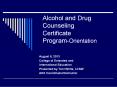 Alcohol and Drug Counseling Certificate Program-Orientation PowerPoint PPT Presentation