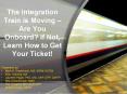 The Integration Train is Moving  PowerPoint PPT Presentation