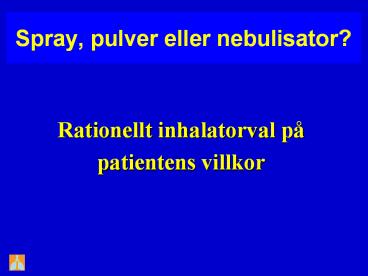 Spray, pulver eller nebulisator?