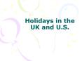 Holidays in the UK and U.S. PowerPoint PPT Presentation