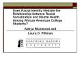 Does Racial Identity Mediate the Relationship between Racial Socialization and Mental Health Among African American College Students? PowerPoint PPT Presentation