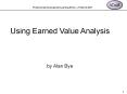 Using Earned Value Analysis  by Alan Bye PowerPoint PPT Presentation