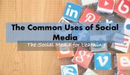 The Common Uses of Social Media
