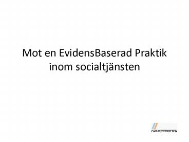 Mot en EvidensBaserad Praktik inom socialtj