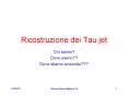 Ricostruzione dei Tau jet PowerPoint PPT Presentation