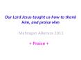 Our Lord Jesus taught us how to thank Him, and praise Him  Mahragan Alkeraza 2011 PowerPoint PPT Presentation