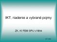 IKT, riadenie a vybran PowerPoint PPT Presentation