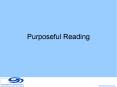 Purposeful Reading PowerPoint PPT Presentation