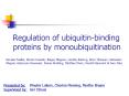 Regulation of ubiquitin-binding proteins by monoubiquitination PowerPoint PPT Presentation
