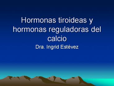 Hormonas tiroideas y hormonas reguladoras del calcio