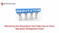 Monitoring Your Reputation? Don’t Miss Out on These Reputation Management Tools PowerPoint PPT Presentation