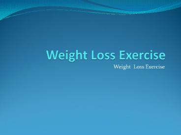 Some Exersise tips for Lose Body weight