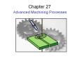 Chapter 26: Advanced machining processes PowerPoint PPT Presentation
