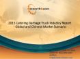 Global and Chinese Catering Garbage Truck Industry: Market Size, Share, Demand, Forecast and Analysis 2020 PowerPoint PPT Presentation