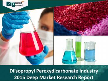 Diisopropyl Peroxydicarbonate Industry Analysis And Future Trends Worldwide