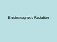Electromagnetic Radiation PowerPoint PPT Presentation