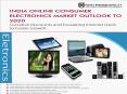 India Online Consumer Electronics Market Outlook to FY’2020 - Lucrative Discounts and Escalating Internet Users to Foster Growth