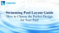 Swimming Pool Layout Guide- How to Choose the Perfect Design for Your Pool PowerPoint PPT Presentation