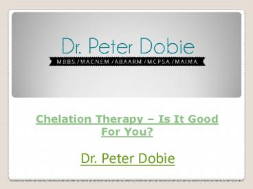 Chelation Therapy – Is It Good For You?