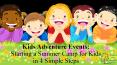 Kids Adventure Events: Starting a Summer Camp for Kids in 4 Simple Steps PowerPoint PPT Presentation