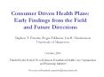Consumer Driven Health Plans: Early Findings from the Field and Future Directions PowerPoint PPT Presentation