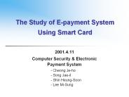 The Study of E-payment System Using Smart Card