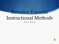 Resistive Exercise Instructional Methods PowerPoint PPT Presentation