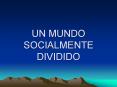 UN MUNDO SOCIALMENTE DIVIDIDO PowerPoint PPT Presentation
