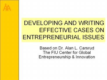 DEVELOPING AND WRITING EFFECTIVE CASES ON ENTREPRENEURIAL ISSUES