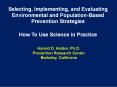 Selecting, Implementing, and Evaluating Environmental and Population-Based Prevention Strategies How To Use Science in Practice PowerPoint PPT Presentation