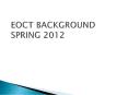 EOCT BACKGROUND SPRING 2012 PowerPoint PPT Presentation