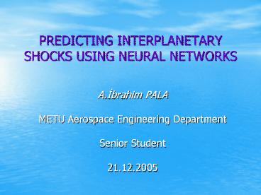 PREDICTING INTERPLANETARY SHOCKS USING NEURAL NETWORKS