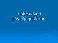 Tietokoneen k PowerPoint PPT Presentation
