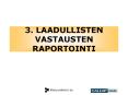3. LAADULLISTEN VASTAUSTEN RAPORTOINTI PowerPoint PPT Presentation