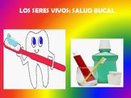 LOS SERES VIVOS: SALUD BUCAL