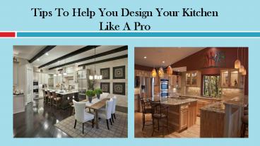Tips To Help You Design Your Kitchen Like A Pro presentation | free to ...