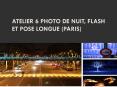 Atelier 6 Photo de nuit, flash et pose longue (Paris) PowerPoint PPT Presentation