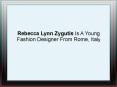 Rebecca Lynn Zygutis Is A Young Fashion Designer From Rome, Italy PowerPoint PPT Presentation