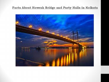 Facts About Howrah Bridge and Party Halls in Kolkata