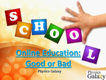 Online Education Good or Bad