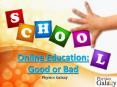 Online Education Good or Bad PowerPoint PPT Presentation