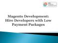 Magento Development: Hire Developers with Low Payment Packages PowerPoint PPT Presentation