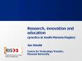 Research, innovation and education (practice in South Moravia Region)  Jan Slov PowerPoint PPT Presentation