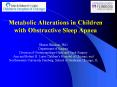 Metabolic%20Alterations%20in%20Children%20with%20Obstructive%20Sleep%20Apnea PowerPoint PPT Presentation