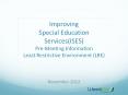 Improving Special Education Services(ISES) Pre-Meeting Information Least Restrictive Environment (LRE) PowerPoint PPT Presentation