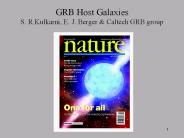 GRB Host Galaxies S. R.Kulkarni, E. J. Berger